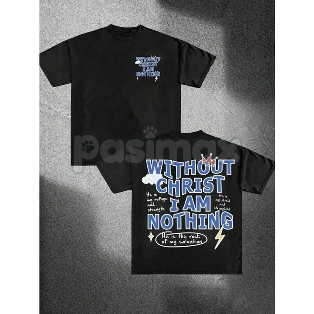 "Without Christ I Am Nothing" Letter Print Round Neck Tee - Inspirational Christian Faith T-Shirt, Religious Statement Apparel, Humble Faith Gift